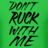 Don′t ruck with me!